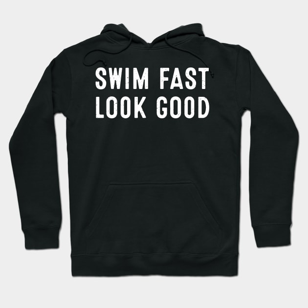 Swim Fast, Look Good Hoodie by trendynoize